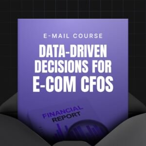 Data-Driven Decisions for E-Commerce CFOs