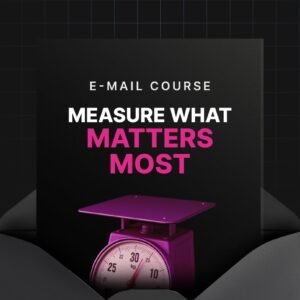 Measure What Matters Most