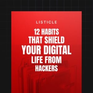12 Habits That Shield Your Digital Life From Hackers