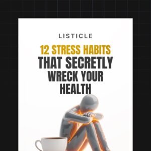 12 Stress Habits That Secretly Wreck Your Health