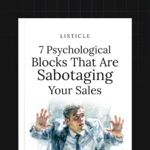 7 Psychological Blocks That Are Sabotaging Your Sales