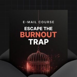 Escape the Burnout Trap
