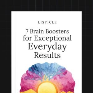 7 Brain Boosters for Exceptional Everyday Results