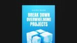 1755072567343-Break-Down-Overwhelming-Projects-Guide.jpg