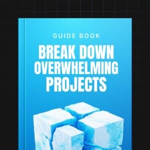 Break Down Overwhelming Projects