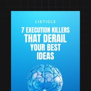 7 Execution Killers That Derail Your Best Ideas