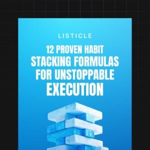 12 Proven Habit Stacking Formulas for Unstoppable Execution