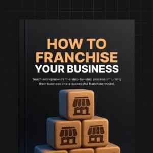 How to Franchise Your Business
