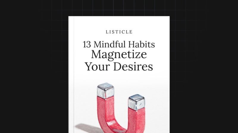 1755599135193-13-Mindful-Habits-That-Magnetize-Your-Desires-Listicle.jpg