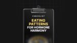 1756892378574-Eating-Patterns-for-Hormone-Harmony-Checklist.jpg