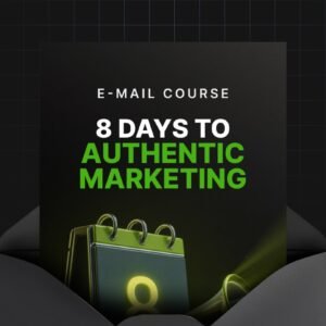 8 Days to Authentic Marketing