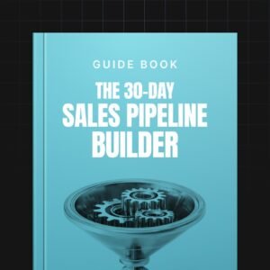 The 30-Day Sales Pipeline Builder