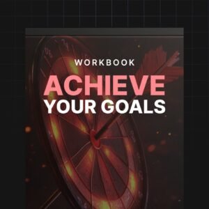 Achieve Your Goals - Workbook