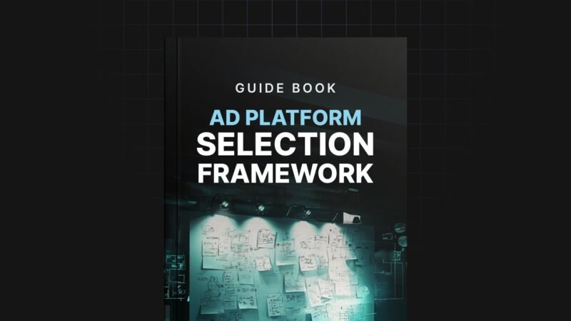 Ad-Platform-Selection-Framework-Guide.jpg
