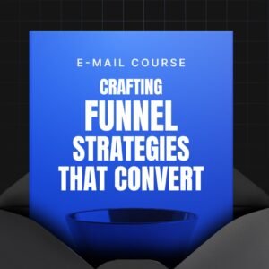 Crafting Funnel Strategies That Convert