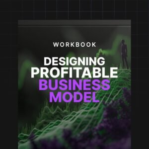 Designing a Profitable Business Model - Workbook