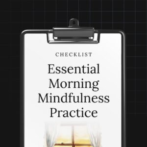 Essential Morning Mindfulness Practice