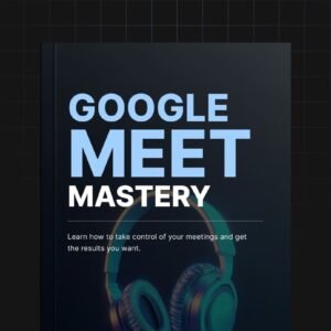 Google Meet Mastery