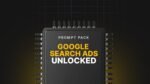 Google-Search-Ads-Unlocked-Prompts.jpg
