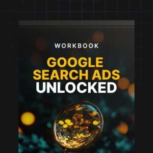 Google Search Ads Unlocked - Workbook