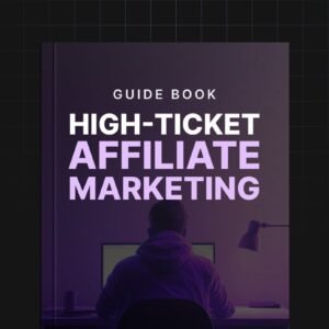 High-Ticket Affiliate Marketing - Guide