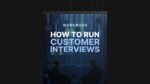 How-to-Run-Effective-Customer-Interviews-Workbook.jpg