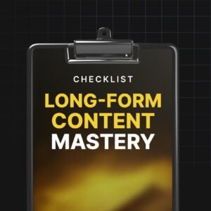 Long-Form Content Mastery - Checklist