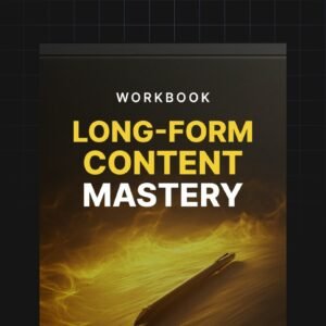 Long-Form Content Mastery - Workbook
