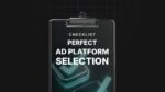 Perfect-Ad-Platform-Selection-Checklist.jpg