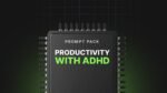Productivity-with-ADHD-Prompts.jpg