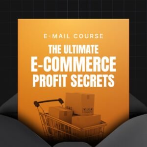 The Ultimate E-Commerce Profit Secrets