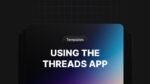 Using-the-Threads-App.jpg