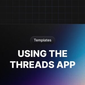 Templates For Using The Threads App